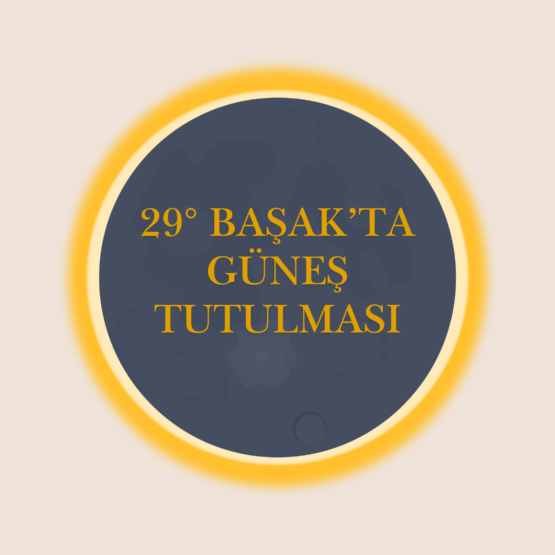 21 Eylül 2025 Başak Burcu’nda Güneş Tutulması